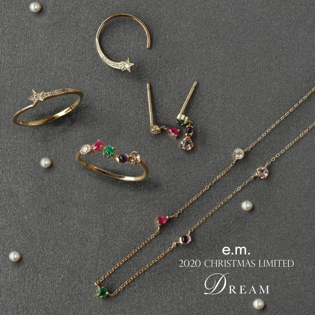 イー・エム「DREAM」
リング 46,000円～ / ピアス 38,000円～ / ネックレス 88,000円～